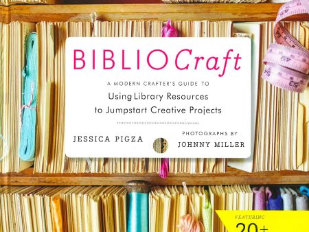 Bibliocraft: A Modern Crafter s Guide Online