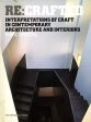 Re:Crafted: Interpretations Of Craft In Contemporary Architecture And Interiors Online Sale