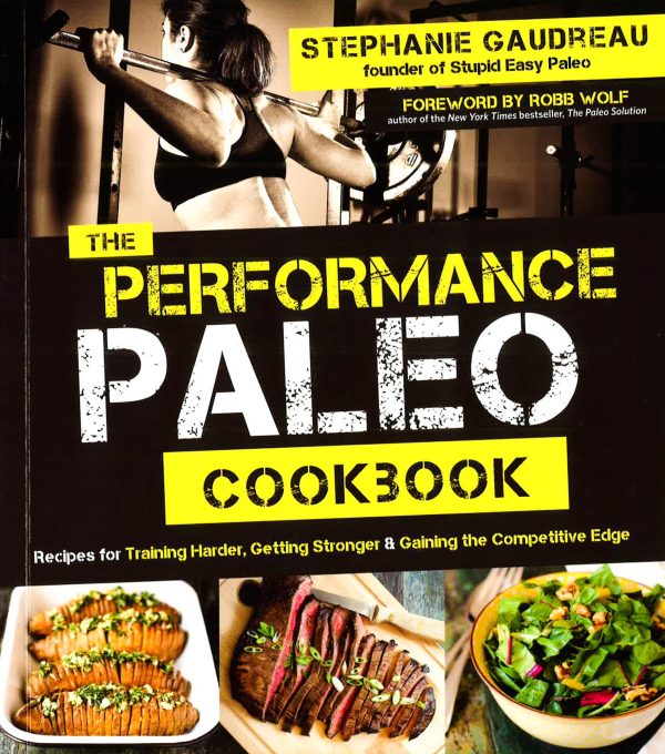 The Performance Paleo Cookbook: Recipes For Training Harder, Getting Stronger & Gaining The Competitive Edge Discount