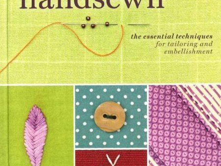 Handsewn: The Essential Techniques For Tailoring And Embellishment Supply