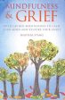 Mindfulness & Grief: With Guided Meditations To Calm Your Mind And Restore Your Spirit Hot on Sale