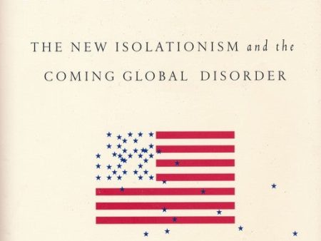 America In Retreat: The New Isolationism And The Coming Global Disorder Cheap