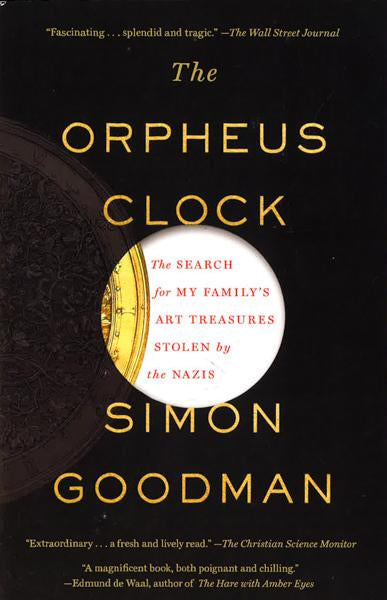 The Orpheus Clock: The Search For My Family s Art Treasures Stolen By The Nazis Hot on Sale